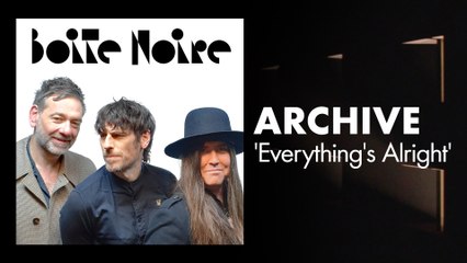 Archive (Everything's Alright) | Boite Noire