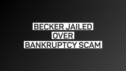 Breaking News - Becker jailed over bankruptcy scam