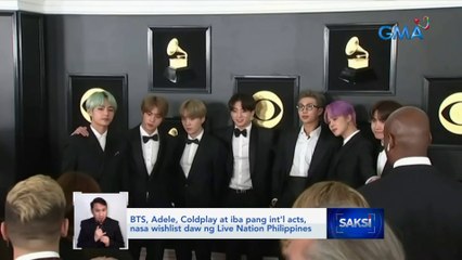 BTS, Adele, Coldplay at iba pang int'l acts, nasa wishlist daw ng Live Nation Philippines | Saksi