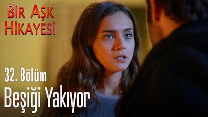 Beşiği yakıyor - Bir Aşk Hikayesi 32. Bölüm