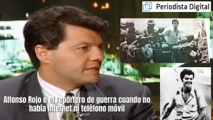 Alfonso Rojo o el reportero de guerra cuando no había Internet ni teléfono móvil