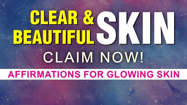 POWERFUL! Get Clear, Glowing and Beautiful Skin | Healthy and Flawless Skin Affirmations | Manifest