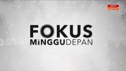 Fokus Minggu Depan: Balik Kampung: Anak perantau mula tiba di kampung halaman