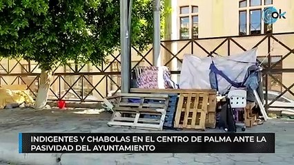 Indigentes y chabolas en el centro de palma ante la pasividad del Ayuntamiento