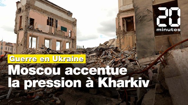 Guerre en Ukraine: Moscou accentue la pression à Kharkiv, la deuxième ville du pays