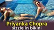 Priyanka Chopra sets temperature soaring in bikini, Hubby Nick Jonas reacts