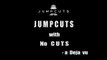 Jump Cuts with No Cuts - a Deja vu