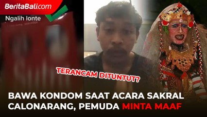 Bawa Kondom Saat Acara Sakral Calonarang Berlangsung Pemuda Ini Meminta Maaf
