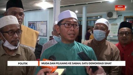 Politik | MUDA dan PEJUANG ke Sabah; Satu demokrasi sihat