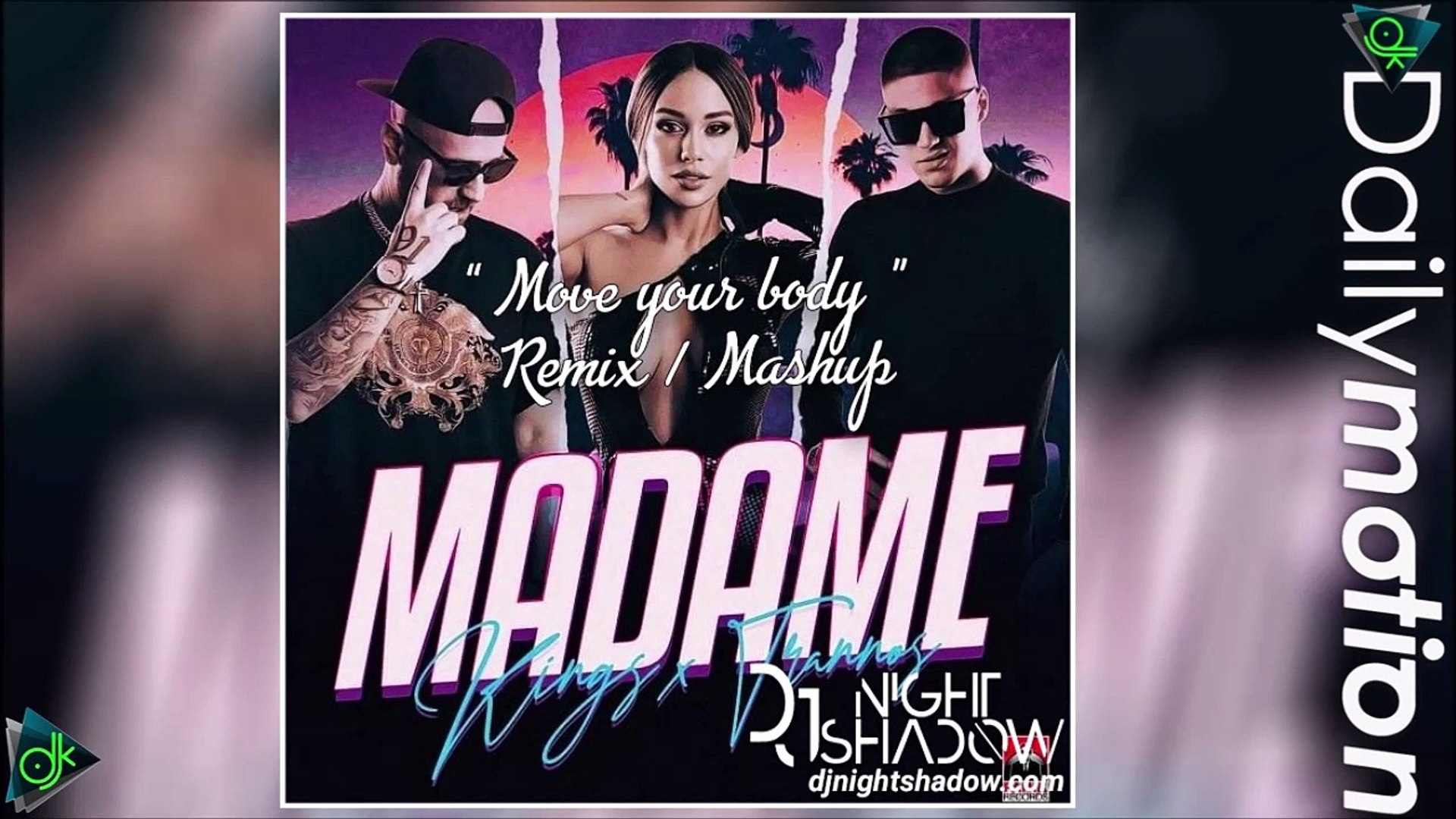 Kings x Trannos - Madame (Nightshadow's Move Your Body Remix - Mashup) -  video Dailymotion