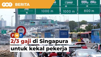 Bayar 2/3 gaji di Singapura untuk kekal pekerja, kata pemimpin DAP