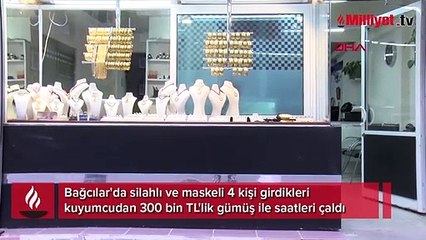 Bağcılar'da kuyumcu soygunu kamerada