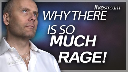 WHY THERE IS SO MUCH RAGE!