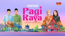 AWANI Pagi Raya: Kisah Nostalgia Raya, Falsafah Samping dan Duit Raya?