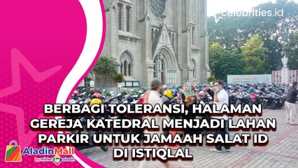 Berbagi Toleransi, Halaman Gereja Katedral Menjadi Lahan Parkir untuk Jamaah Salat Id di Istiqlal