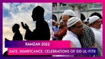 Ramzan 2022: Date, Significance, Celebrations Of Eid ul-Fitr