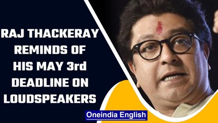 Raj Thackeray reminds his May 3rd deadline to remove loudspeakers to Uddhav govt |Oneindia News