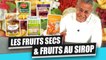 FRUITS SECS & FRUITS AU SIROP : C'EST VALIDÉ!