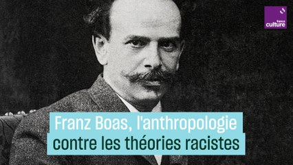 Franz Boas, un anthropologue contre les théories racistes de son époque