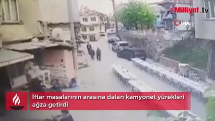 İftar masalarının arasına dalan kamyonet yürekleri ağza getirdi