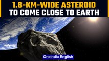 Earth to closely encounter a 1.8 km wide asteroid in May, says NASA | Oneindia News
