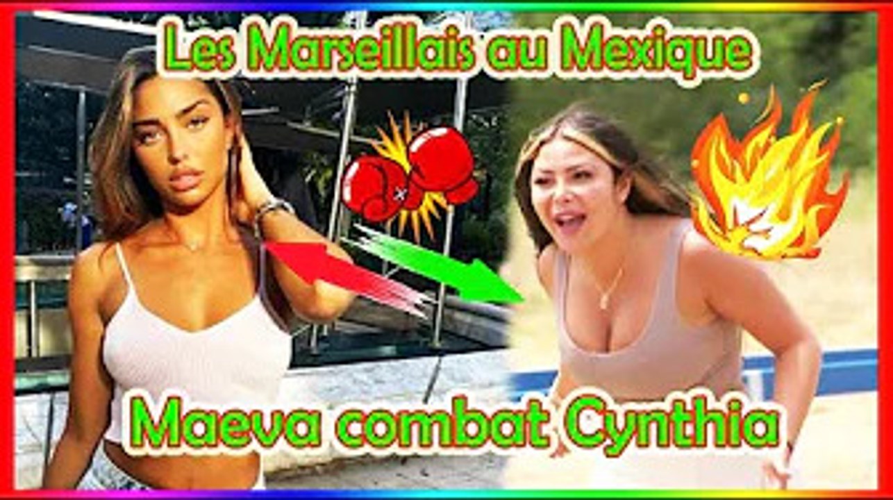 Les Marseillais au Mexique "Ne me parle pas et ferme ta gueule", Maeva se bat avec Cynthia