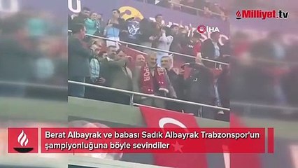 Berat Albayrak ve babası Sadık Albayrak Trabzonspor'un şampiyonluğuna böyle sevindiler