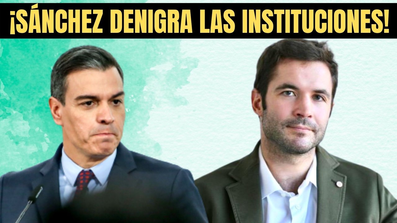 Roberto Granda explota contra Pedro Sánchez: ¡Denigra las instituciones, no le importa España!