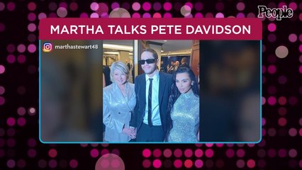 Martha Stewart Praises Pete Davidson for 'Squiring Gorgeous Women Around' amid Kim Kardashian Romance