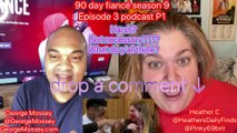 90 day fiance OG S9E3 #podcast with Host George Mossey & Heather C! Part 1 #90dayfiance #news