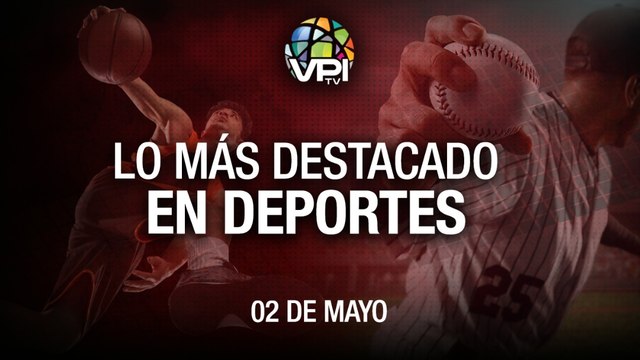 Lo más destacado en deportes - Lunes 02 de Mayo