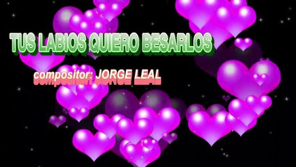 tus labios quiero besarlos