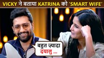 Wohoo! Vicky Kaushal Calls Katrina Kaif A Smart Wife