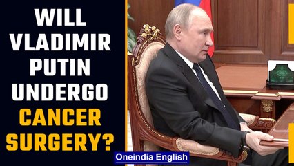 Putin to undergo cancer surgery; temporary transfer power to top official: US report | Oneindia News