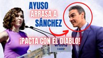 Ayuso arrasa a Pedro Sánchez con este demoledor discurso: ¡Pacta con el diablo!