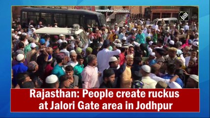 Rajasthan: People create ruckus at Jalori Gate area in Jodhpur