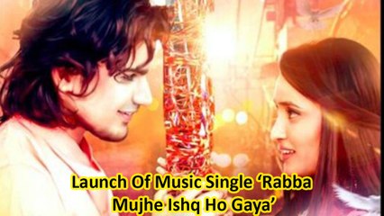 Launch Of Music Single ‘Rabba Mujhe Ishq Ho Gaya’
