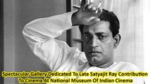 Spectacular Gallery Dedicated To Late Satyajit Ray Contribution To Cinema At National Museum Of Indian Cinema