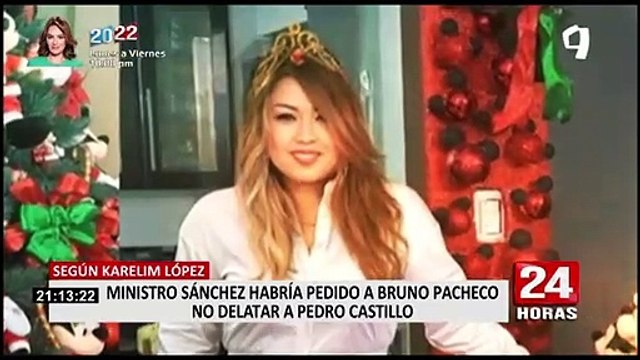 Karelim López: ministro Sánchez habría pedido a Bruno Pacheco no delatar a Pedro Castillo