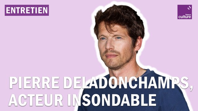 Pierre Deladonchamps, acteur insondable