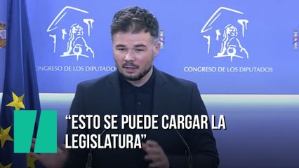 Gabriel Rufián: "Esto no solamente se puede cargar la legislatura, sino que se puede cargar la democracia en este país."