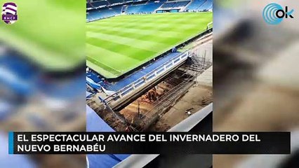 El espectacular avance del invernadero del nuevo Bernabéu