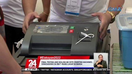 Final testing and sealing ng vote counting machines, isinasagawa sa iba't ibang lugar sa bansa | 24 Oras