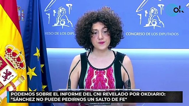 Podemos sobre el informe del CNI revelado por OKDIARIO: Sánchez no puede pedirnos un salto de fe