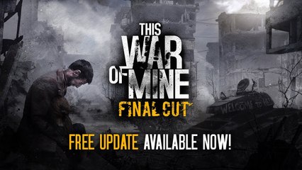 This War of Mine: Final Cut - Tráiler Actualización Gratis