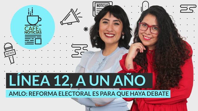 #EnVivo | #CaféYNoticias | AMLO: INE no desaparecerá con la Reforma | Un año del desplome de la L12