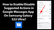 How to Enable/Disable Suggested Actions in Google Messages App On Samsung Galaxy S22 Ultra?