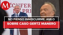 No considero graves acusaciones contra Gertz Manero: AMLO