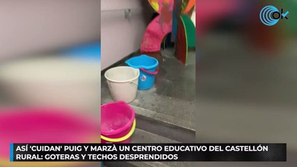 Así 'cuidan' Puig y Marzà un centro educativo del Castellón vaciado: goteras y techos desprendidos