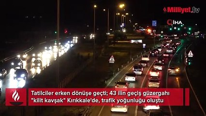 Tatilciler erken dönüşe geçti: Kırıkkale'de, trafik yoğunluğu oluştu